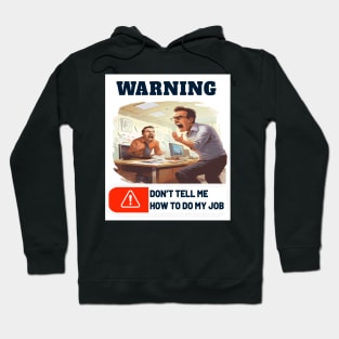 DON'T TELL ME HOW TO DO MY JOB Hoodie